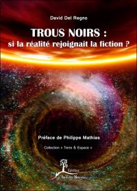 Trous noirs : si la réalité rejoignait la fiction ?