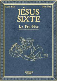 Jésus Sixte. Vol. 2. Le pro-fête