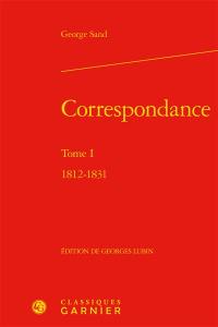 Correspondance. Vol. 1. 1812-1831