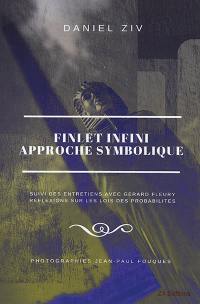 Fini et infini : approche symbolique. Entretiens avec Gérard Fleury : réflexions sur les lois des probabilités