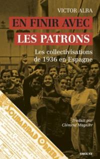 En finir avec les patrons : les collectivisations de 1936 en Espagne