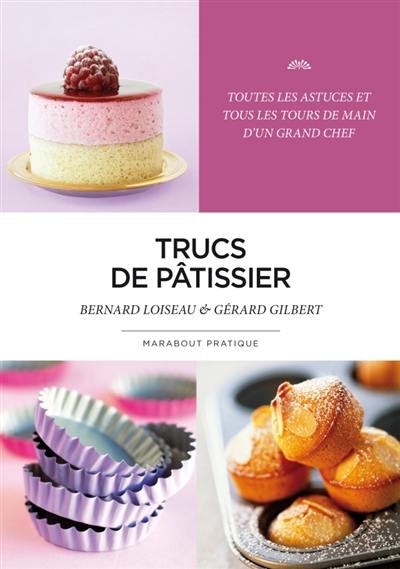 Trucs de pâtissier : toutes les astuces et tous les tours de main d'un grand chef