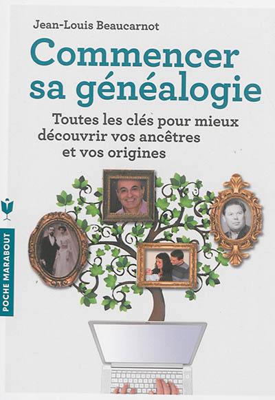 Commencer sa généalogie : toutes les clés pour mieux découvrir vos ancêtres et vos origines