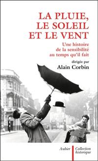 La pluie, le soleil et le vent : une histoire de la sensibilité au temps qu'il fait