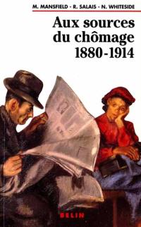 Aux sources du chômage, 1880-1914 : une comparaison interdisciplinaire entre la France et la Grande-Bretagne