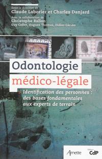 Odontologie médico-légale : identification des personnes, des bases fondamentales aux experts de terrain