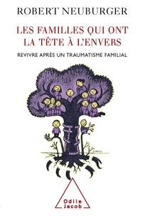 Les familles qui ont la tête à l'envers : revivre après un traumatisme familial