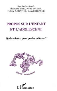 Propos sur l'enfant et l'adolescent : quels enfants, pour quelles cultures ?