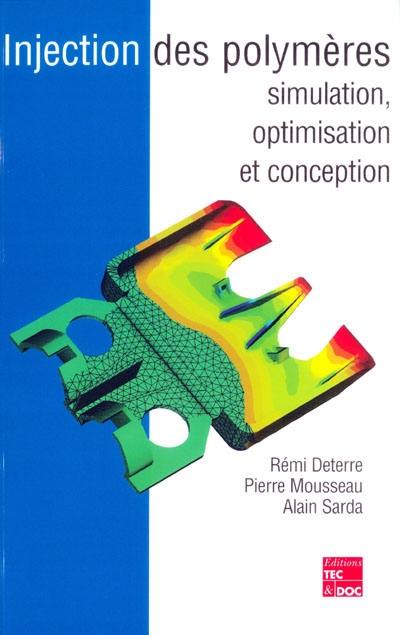 Injection des polymères : simulation, optimisation et conception