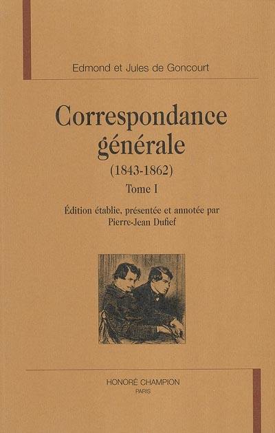 Correspondance générale. Vol. 1. 1843-1862