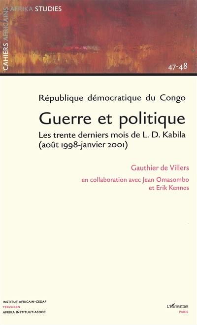 République démocratique du Congo : guerre et politique : les trente derniers mois de L.D. Kabila (août 1998-janvier 2001)