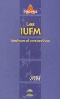 Les IUFM : analyses et perspectives