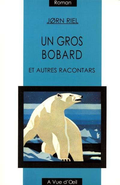 Un gros bobard : et autres racontars