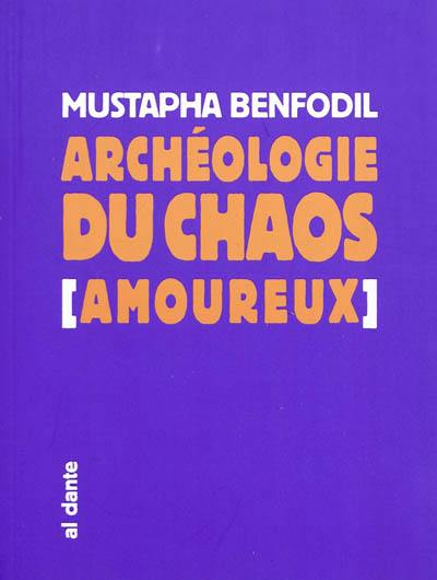 Archéologie du chaos amoureux