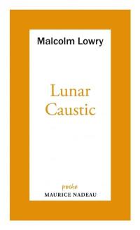 Lunar caustic. Le caustique lunaire. Malcolm, mon ami