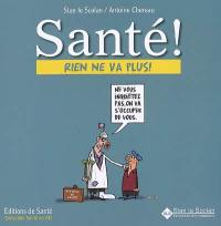 Santé ! : rien ne va plus !