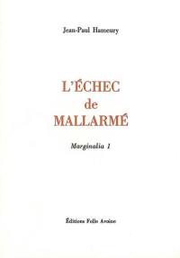 Marginalia. Vol. 1. L'échec de Mallarmé