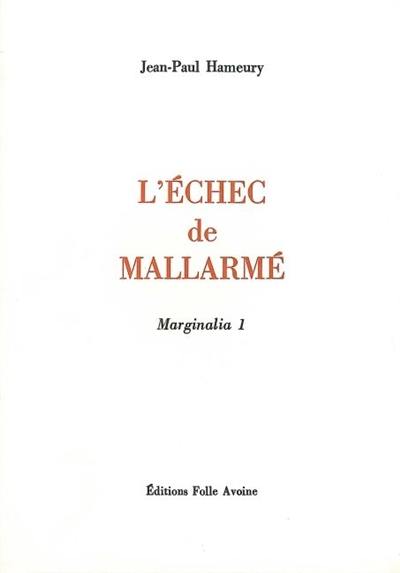 Marginalia. Vol. 1. L'échec de Mallarmé