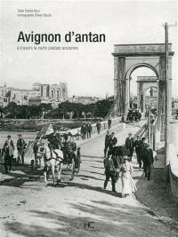 Avignon d'antan : Avignon à travers la carte postale ancienne