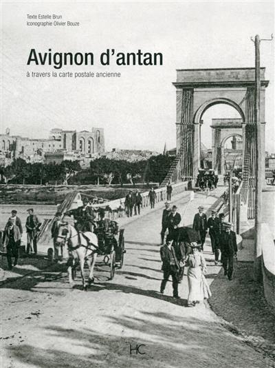 Avignon d'antan : Avignon à travers la carte postale ancienne