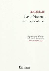 Le séisme des temps modernes : observations et réflexions sur le monde d'aujourd'hui (début du XXIe siècle)