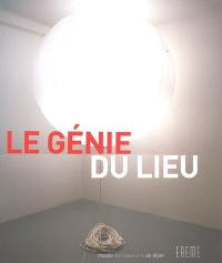 Le génie du lieu : oeuvres et créations des artistes de la collection du Frac Bourgogne au Musée des beaux-arts de Dijon et dans le Palais des Etats de Bourgogne : exposition, Dijon, Musée des beaux-arts, 16 juin-26 sept. 2005