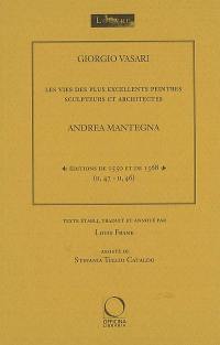 Les vies des plus excellents peintres, sculpteurs et architectes. Vol. 2. Andrea Mantegna : éditions de 1550 et de 1568 (II, 47-II, 46)