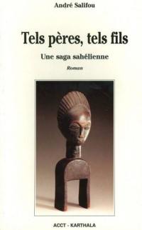 Tels pères, tels fils : une saga sahélienne