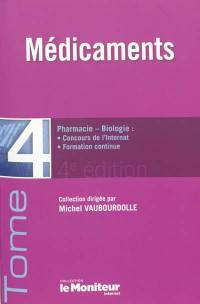 Pharmacie-biologie : concours de l'internat, formation continue. Vol. 4. Médicaments