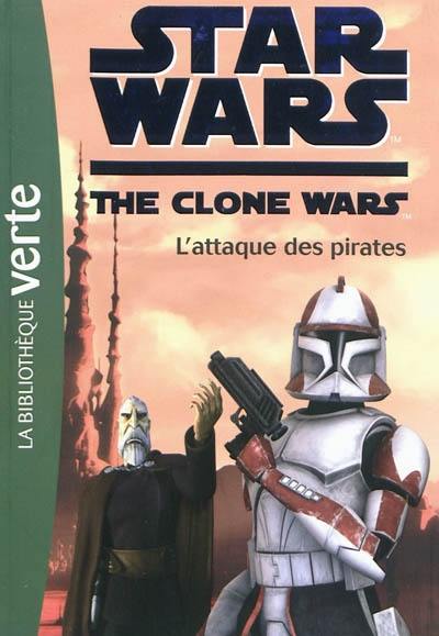 Star Wars : the clone wars. Vol. 10. L'attaque des pirates