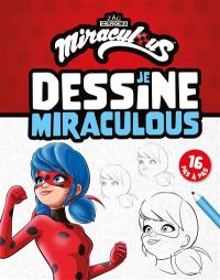 Je dessine Miraculous : 16 pas à pas