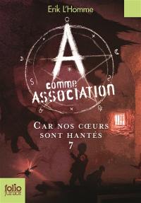 A comme Association. Vol. 7. Car nos coeurs sont hantés