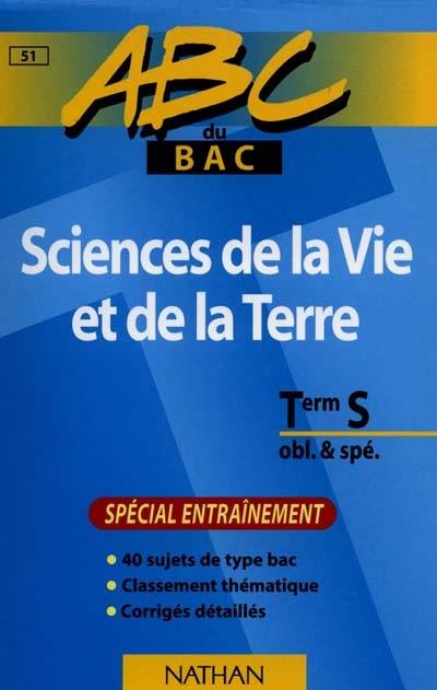 Sciences de la vie et de la Terre, terminale S obl. et spé. : spécial entraînement