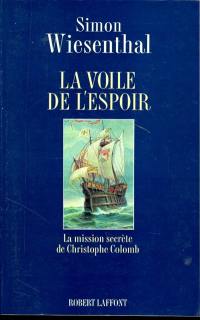 La voile de l'espoir : la mission secrète de Christophe Colomb