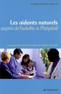 Les aidants naturels auprès de l'adulte à l'hôpital : la place des proches dans la relation de soin