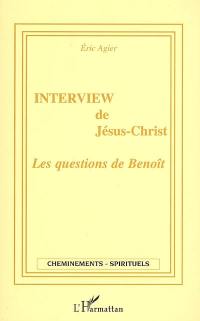 Interview de Jésus-Christ : les questions de Benoît