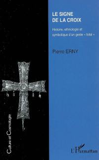 Le signe de la croix : histoire, ethnologie et symbolique d'un geste total