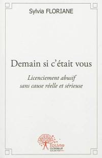 Demain si c'était vous : licenciement abusif sans cause réelle et sérieuse