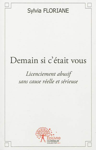 Demain si c'était vous : licenciement abusif sans cause réelle et sérieuse