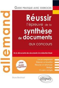 Allemand : réussir l'épreuve de la synthèse de documents aux concours : guide pratique avec exercices, CPGE, écoles d'ingénieurs