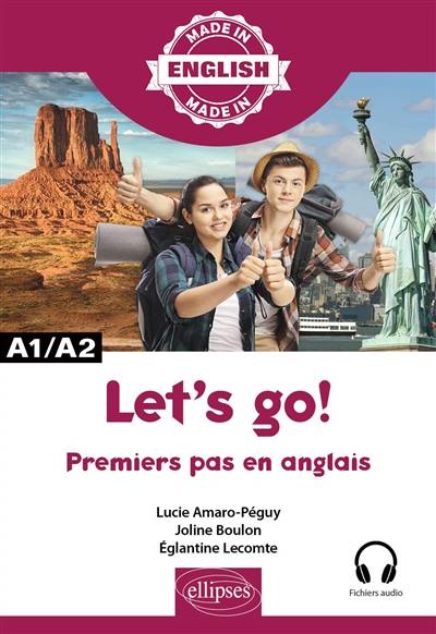 Let's go! : premiers pas en anglais : A1-A2