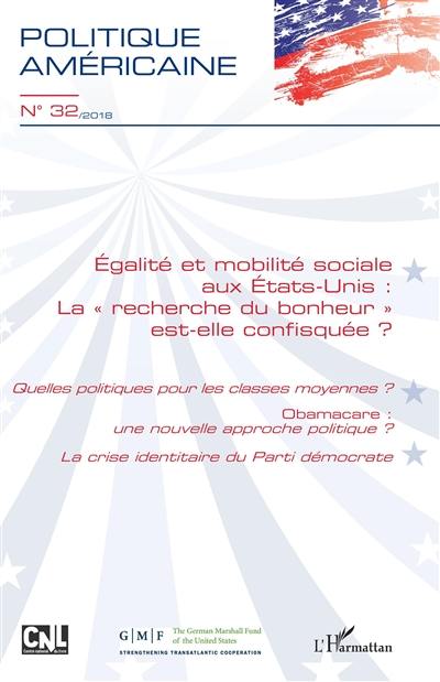 Politique américaine, n° 32. Egalité et mobilité sociale aux Etats-Unis : la recherche du bonheur est-elle confisquée ?