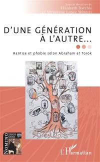 D'une génération à l'autre... : hantise et phobie selon Abraham et Torok