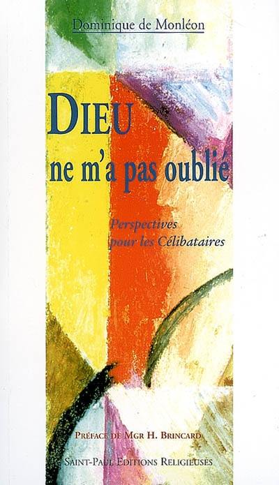 Dieu ne m'a pas oublié : perspectives pour les célibataires