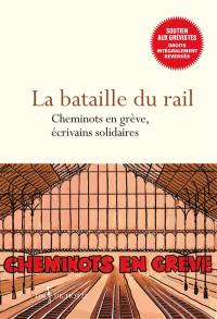 La bataille du rail : cheminots en grève, écrivains solidaires