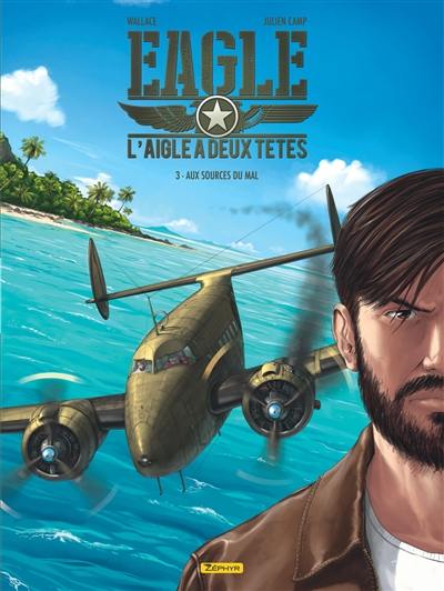 L'aigle à deux têtes : Eagle. Vol. 3. Aux sources du mal