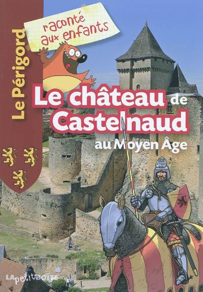 Le château de Castelnaud au Moyen Age