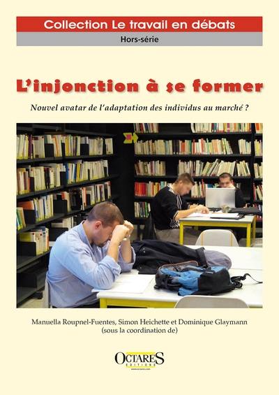 L'injonction à se former : nouvel avatar de l'adaptation des individus au marché ?