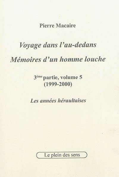 Voyage dans l'au-dedans, mémoires d'un homme louche. Vol. 3-5. 1999-2000 : les années héraultaises