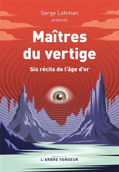 Maîtres du vertige : six récits de l'âge d'or